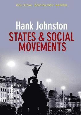 Hank Johnston - States and Social Movements, Häftad