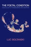 Luc Boltanski - Foetal Condition, Inbunden