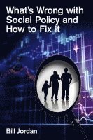 Bill Jordan - What's Wrong with Social Policy and How to Fix It, Häftad
