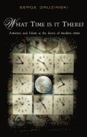 Serge Gruzinski, Serge (Ecole des Haute Etudes en Sciences Sociales) Gruzinski - What Time is It There?, Inbunden