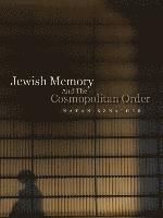 bokomslag Jewish Memory And the Cosmopolitan Order