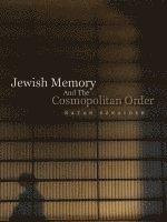 Natan Sznaider - Jewish Memory And the Cosmopolitan Order, Häftad