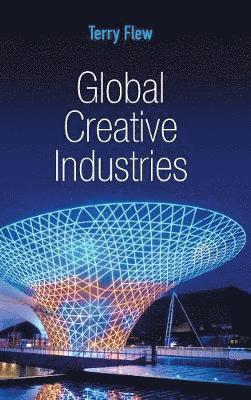Terry Flew - Global Creative Industries, Inbunden