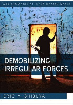 Eric Y. Shibuya - Demobilizing Irregular Forces, Häftad