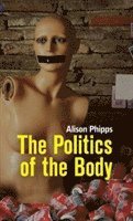 Alison Phipps - Politics of the Body, Inbunden