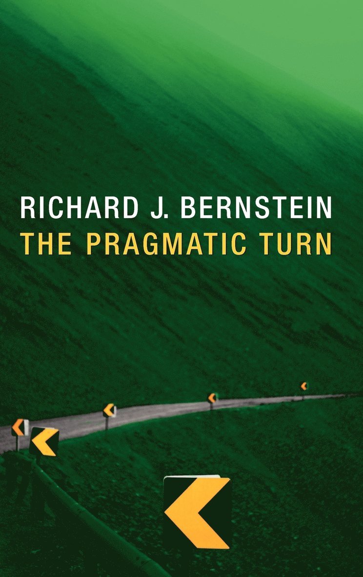 Richard J. Bernstein, Richard J Bernstein - Pragmatic Turn, Inbunden