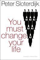 Peter Sloterdijk - You Must Change Your Life, Häftad