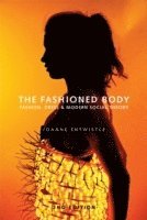 bokomslag The Fashioned Body - Fashion, Dress &; Social Theory, 2e