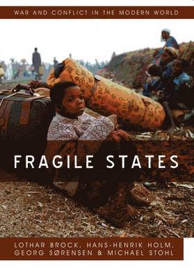 Lothar Brock, Hans-Henrik Holm, Georg Sorenson, Michael Stohl - Fragile States, Inbunden