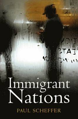 Paul Scheffer - Immigrant Nations, Inbunden