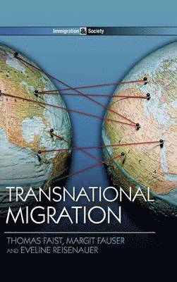 Thomas Faist, Margit Fauser, Eveline Reisenauer - Transnational Migration, Inbunden