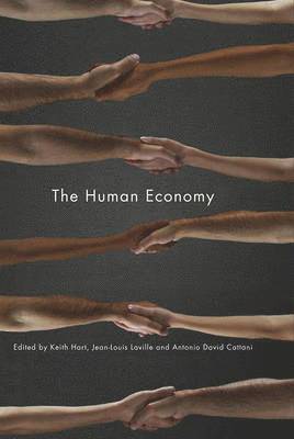 Keith Hart, Jean-Louis Laville, Antonio David Cattani - Human Economy, Inbunden