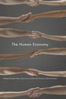 Keith Hart, Jean-Louis Laville, Antonio David Cattani - Human Economy, Häftad