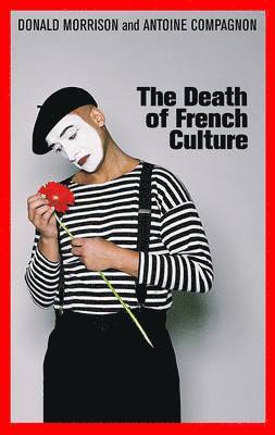 Donald Morrison, Antoine Compagnon - Death of French Culture, Inbunden