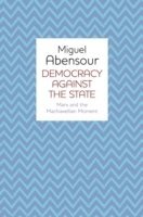 Miguel Abensour - Democracy Against the State, Häftad