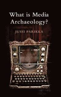 bokomslag What is Media Archaeology?