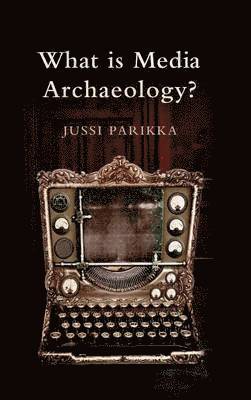 What is Media Archaeology? 1