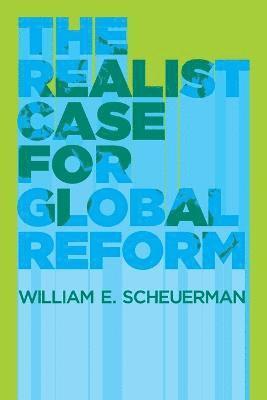 William E. Scheuerman - Realist Case for Global Reform, Häftad