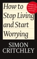 bokomslag How to Stop Living and Start Worrying