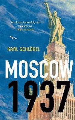 Karl Schlögel - Moscow, 1937, Inbunden