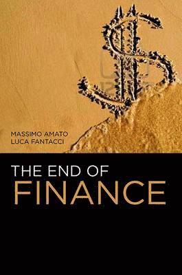 Massimo Amato, Luca Fantacci - End of Finance, Inbunden