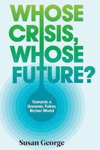 bokomslag Whose Crisis, Whose Future?