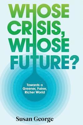 Whose Crisis, Whose Future? 1