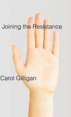 Carol Gilligan - Joining the Resistance, Inbunden