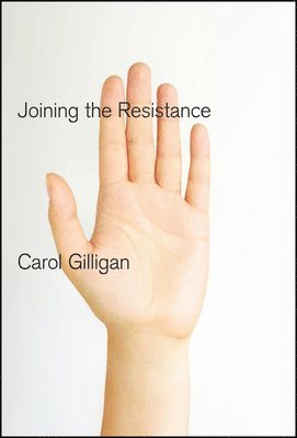 Carol Gilligan - Joining the Resistance, Häftad