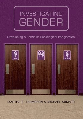 Martha E. Thompson, Michael Armato, Martha E. (Northeastern Illinois University) Thompson, Michael (Northeastern Illinois University) Armato, Martha E Thompson - Investigating Gender, Häftad