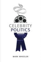 Mark Wheeler - Celebrity Politics, Inbunden