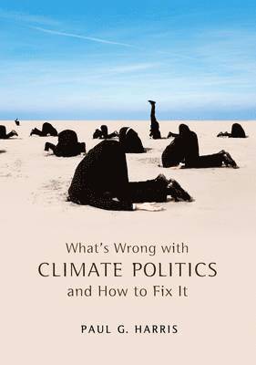 Paul G. Harris - What's Wrong with Climate Politics and How to Fix It, Inbunden
