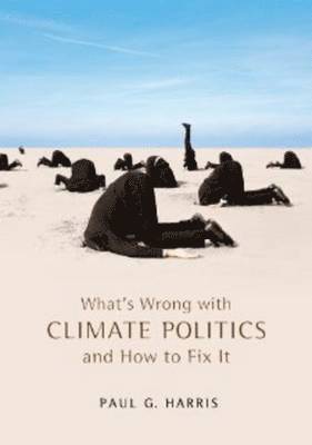 Paul G. Harris - What's Wrong with Climate Politics and How to Fix It, Häftad