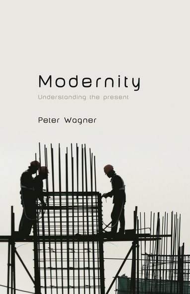 Peter Wagner - Modernity, Häftad
