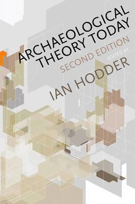 Ian Hodder - Archaeological Theory Today, Inbunden