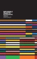 Simon Critchley, Carl Cederström, Todd Kesselman - Impossible Objects, Inbunden