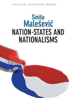 Sinisa Malesevic - Nation-States and Nationalisms, Häftad