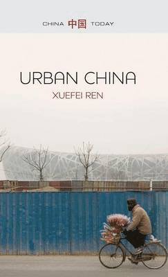 Xuefei Ren - Urban China, Inbunden