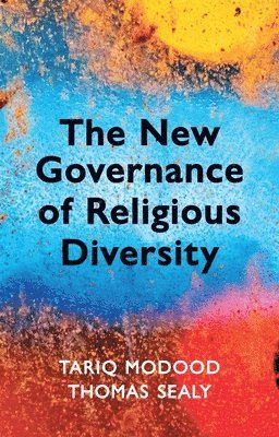 Tariq Modood, Thomas Sealy - New Governance of Religious Diversity, Inbunden