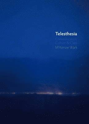 McKenzie Wark - Telesthesia, Inbunden