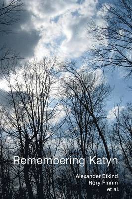 Alexander Etkind, Rory Finnin, Uilleam Blacker, Julie Fedor, Simon Lewis, Maria Mälksoo, Matilda Mroz - Remembering Katyn, Häftad