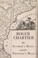 Roger Chartier, Paris) Chartier, Roger (Ecole des Hautes Etudes en Sciences Sociales - Author's Hand and the Printer's Mind, Inbunden