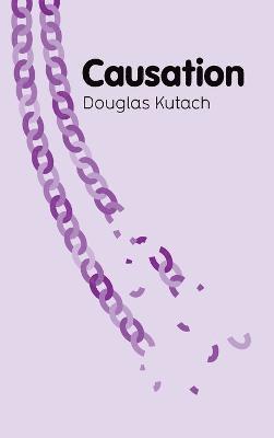 Douglas Kutach - Causation, Häftad