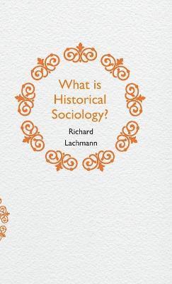 bokomslag What is Historical Sociology?