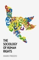 Mark Frezzo - Sociology of Human Rights, Inbunden