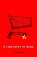 Peter Nolan - Is China Buying the World?, Häftad