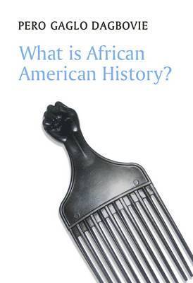 Pero Gaglo Dagbovie - What is African American History?, Inbunden