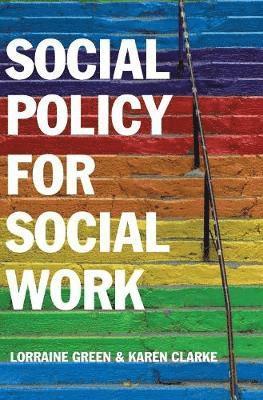 Lorraine Green, Karen Clarke - Social Policy for Social Work, Inbunden
