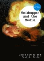 David J. Gunkel, Paul A. Taylor - Heidegger and the Media, Inbunden
