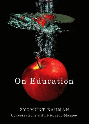 Zygmunt Bauman, Riccardo Mazzeo - On Education, Inbunden